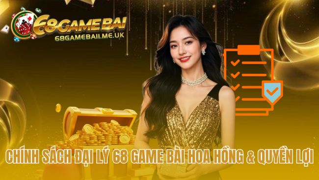 Quyền lợi đại lý 68 game bài với hoa hồng 50%