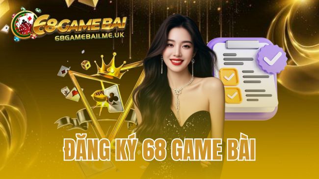 Đăng Ký 68 Game Bài