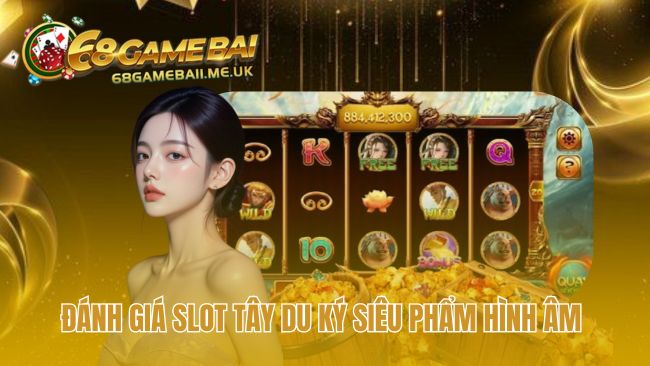 Slot Tây Du Ký sở hữu đồ họa 3D và âm thanh sống động
