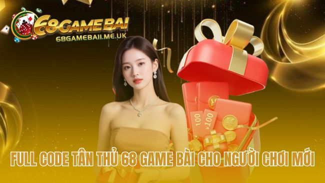 Đăng ký 68 Game Bài để có gói code tân thủ giá trị