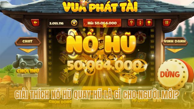 Quay hũ là game slot tích lũy tiền cược để nổ hũ