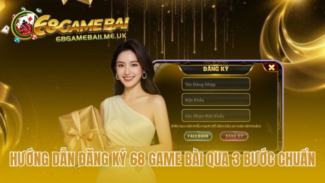 Hướng dẫn đăng ký 68 Game Bài giải thích quy trình an toàn