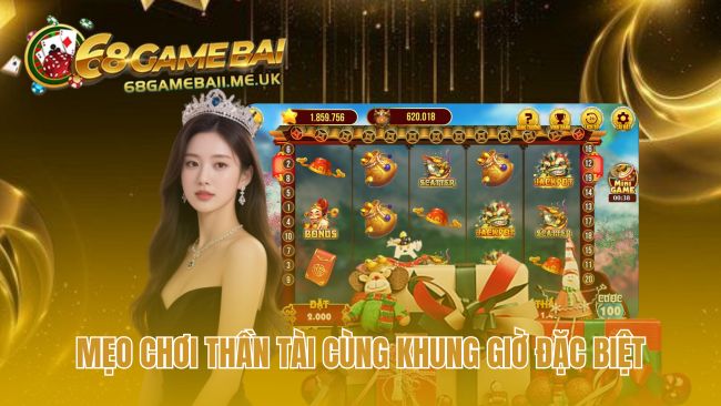 Tiết lộ bốn khung giờ đặc biệt quay hũ Thần Tài