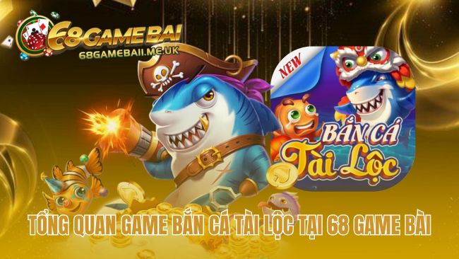 Tổng quan game Bắn Cá Tài Lộc tập trung săn hũ và bao lì xì